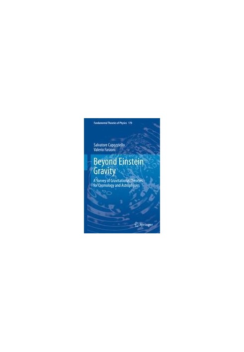 Beyond Einstein Gravity: A Survey of Gravitational Theories for Cosmology and Astrophysics