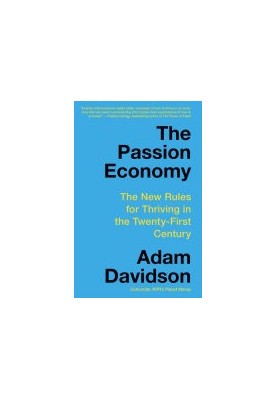 The Passion Economy: The New Rules for Thriving in the Twenty-First Century