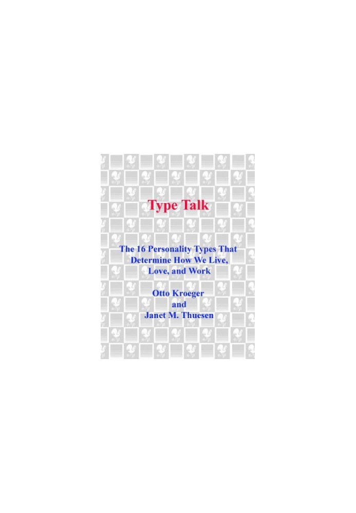 Type talk : the 16 personality types that determine how we live, love, and work