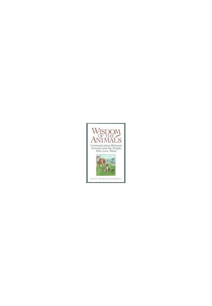 Wisdom Of The Animals: Communication Between Animals and the People Who Love Them