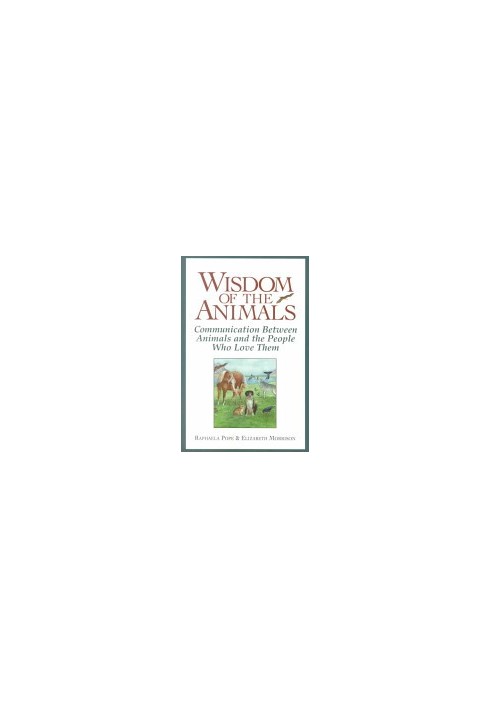 Wisdom Of The Animals: Communication Between Animals and the People Who Love Them