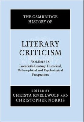 The Cambridge History of Literary Criticism, Volume 9: Twentieth-Century Historical, Philosophical and Psychological Perspect