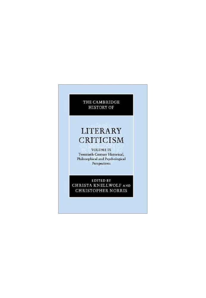The Cambridge History of Literary Criticism, Volume 9: Twentieth-Century Historical, Philosophical and Psychological Perspect