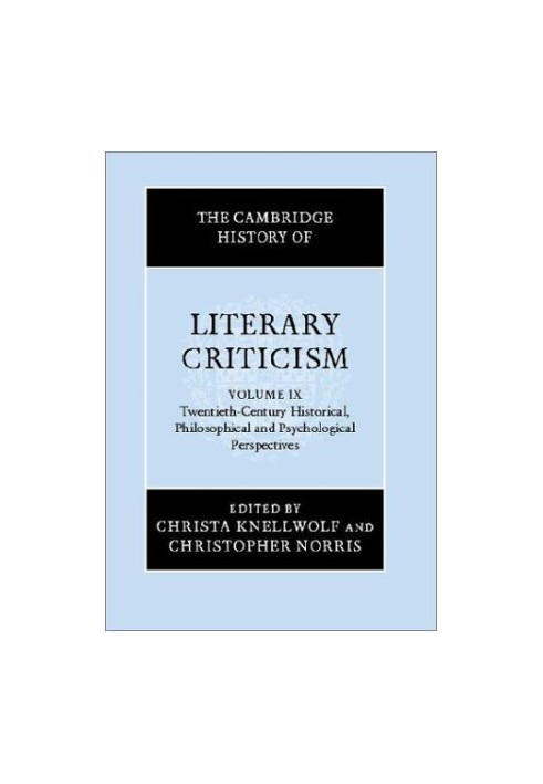 The Cambridge History of Literary Criticism, Volume 9: Twentieth-Century Historical, Philosophical and Psychological Perspect