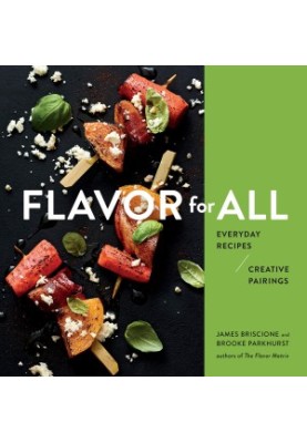 Flavor for All : Everyday Recipes and Creative Pairings