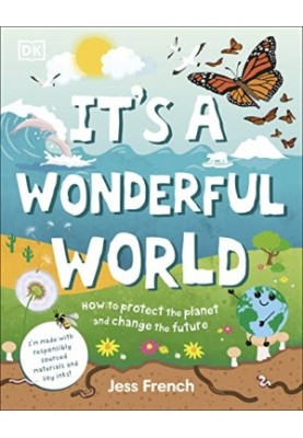 It's a Wonderful World : How to Be Kind to the Planet and Change the Future