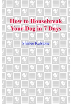 How to Housebreak Your Dog in 7 Days (Revised)