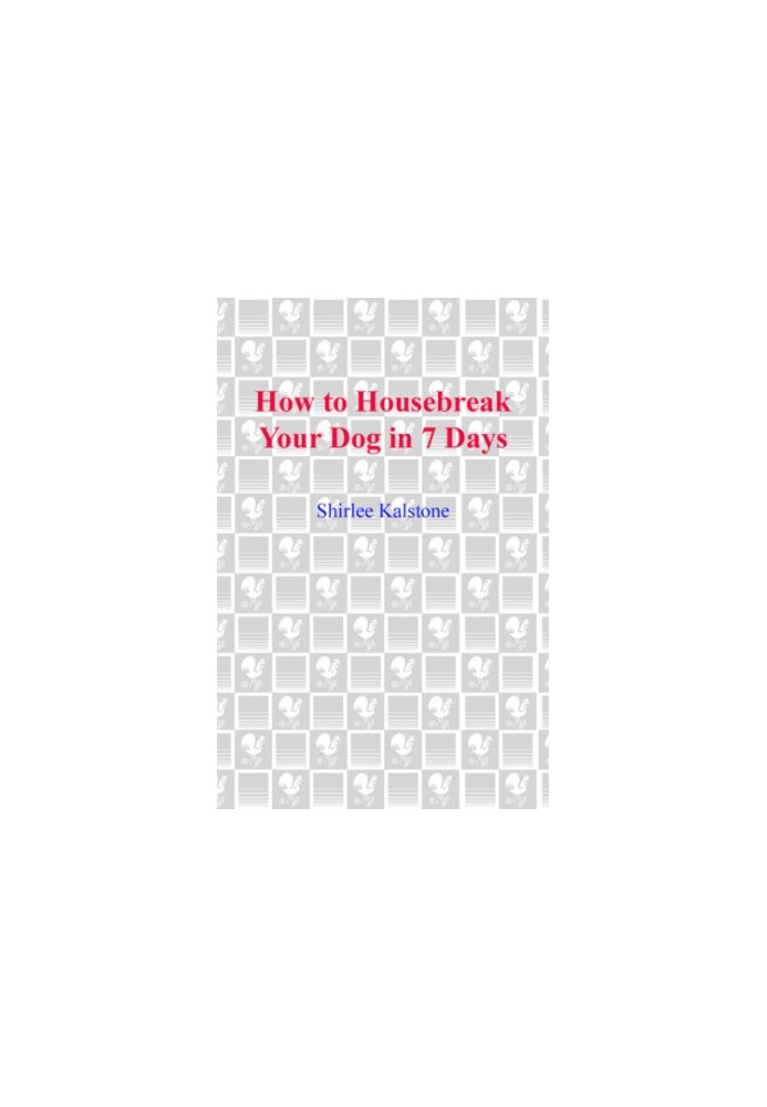 How to Housebreak Your Dog in 7 Days (Revised)