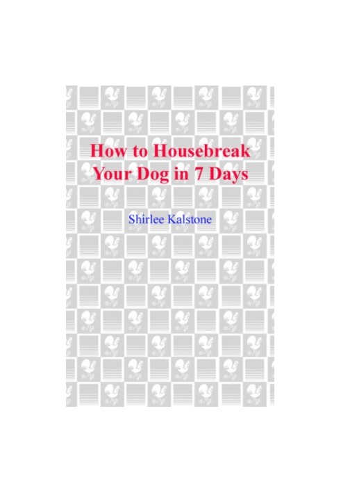 How to Housebreak Your Dog in 7 Days (Revised)