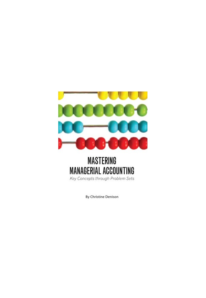 Mastering managerial accounting: key concepts through problem sets