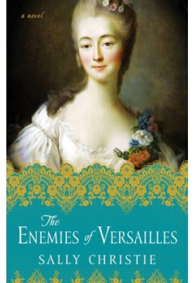 [The Mistresses of Versailles Trilogy 03] • The Enemies of Versailles
