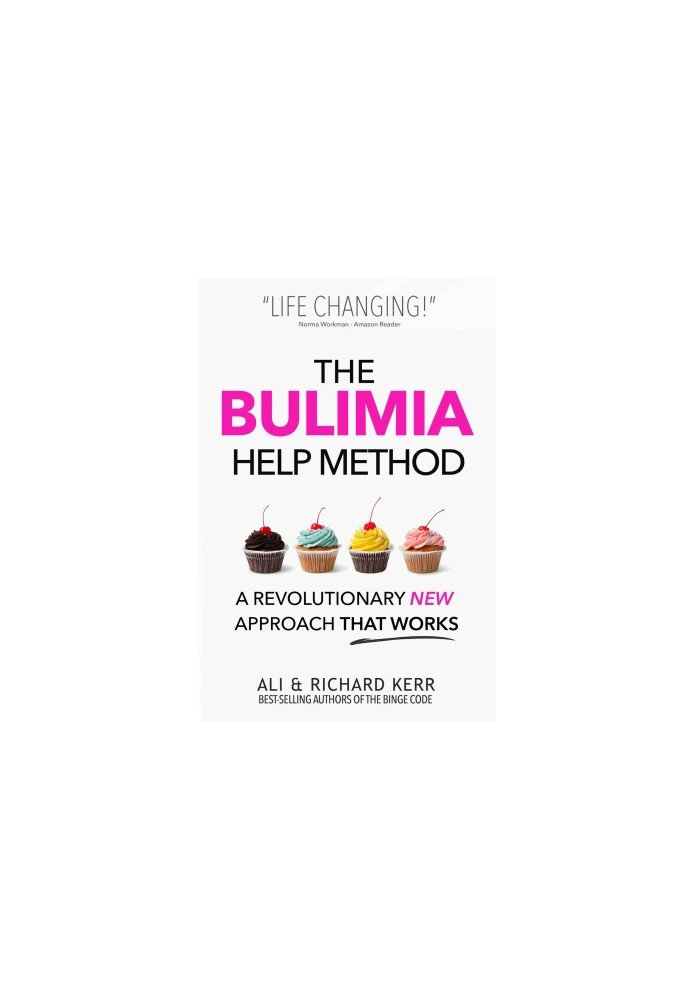 The Bulimia Help Method: A Revolutionary New Approach That Works