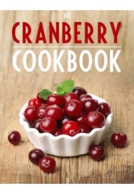 Cranberry Cookbook: Top 50 Most Delicious Cranberry Recipes