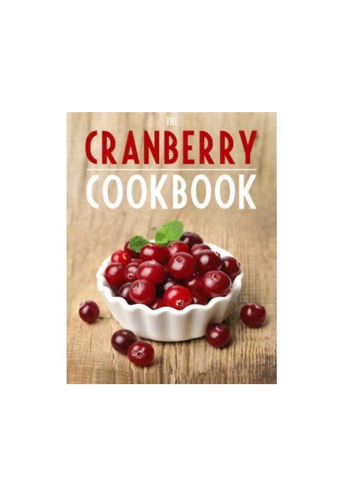 Cranberry Cookbook: Top 50 Most Delicious Cranberry Recipes