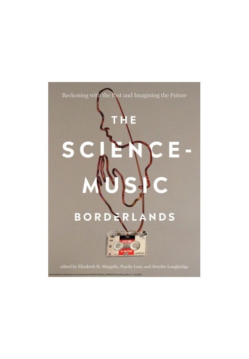The Science-Music Borderlands：Reckoning with the Past and Imagining the Future