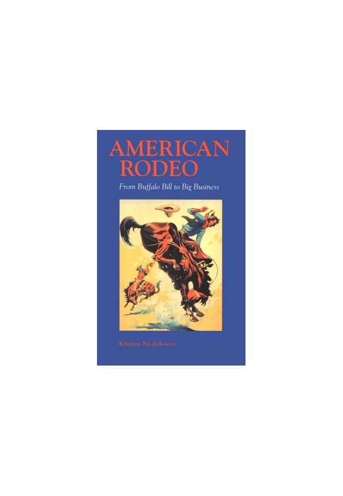 American Rodeo - From Buffalo Bill to Big Business