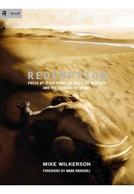 Redemption: Freed by Jesus From the Idols We Worship and the Wounds We Carry