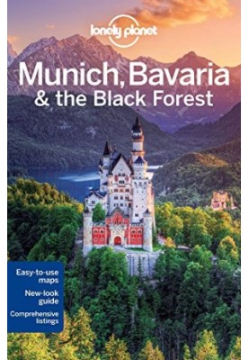 Lonely Planet. Munich, Bavaria and the Black Forest 2013