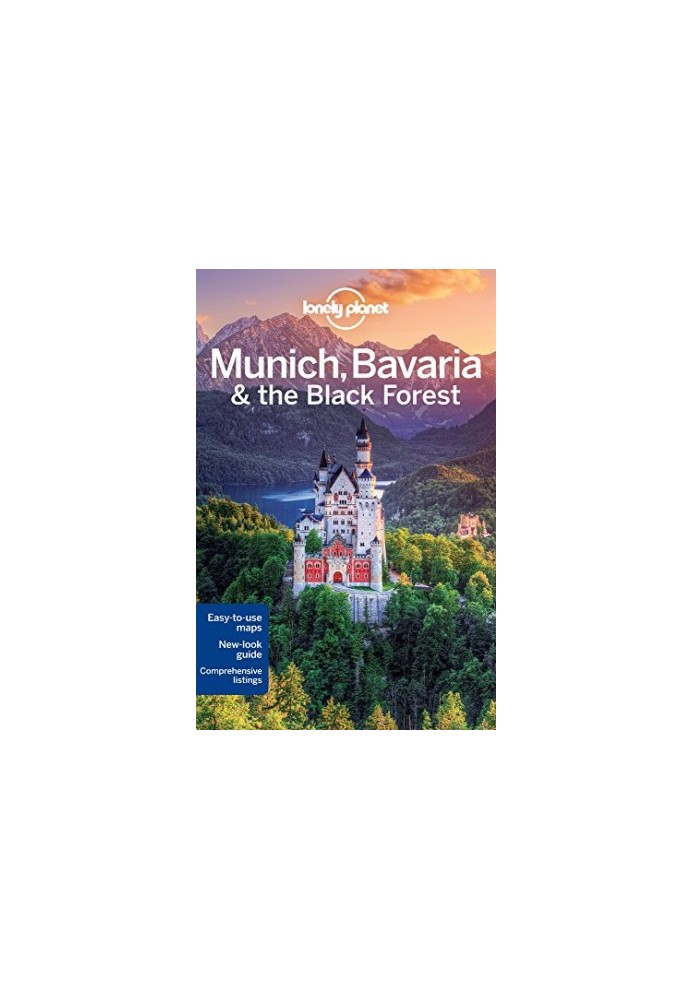 Lonely Planet. Munich, Bavaria and the Black Forest 2013