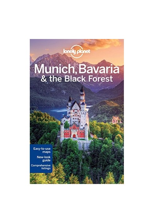 Lonely Planet. Munich, Bavaria and the Black Forest 2013