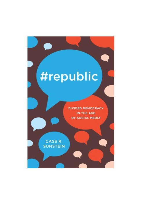 Republic: Divided Democracy in the Age of Social Media