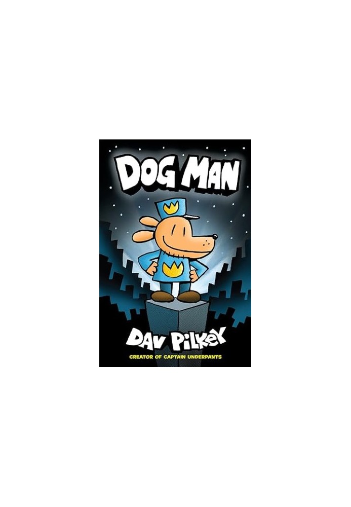 Dog Man: A Graphic Novel (Dog Man 1): From the Creator of Captain Underpants