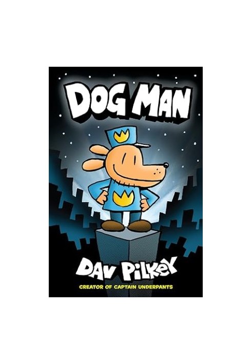 Dog Man: A Graphic Novel (Dog Man 1): From the Creator of Captain Underpants