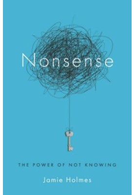 Nonsense: The Power of Not Knowing