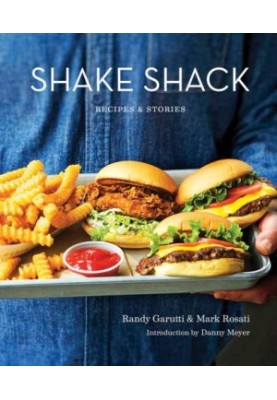 Shake Shack: Recipes & Stories
