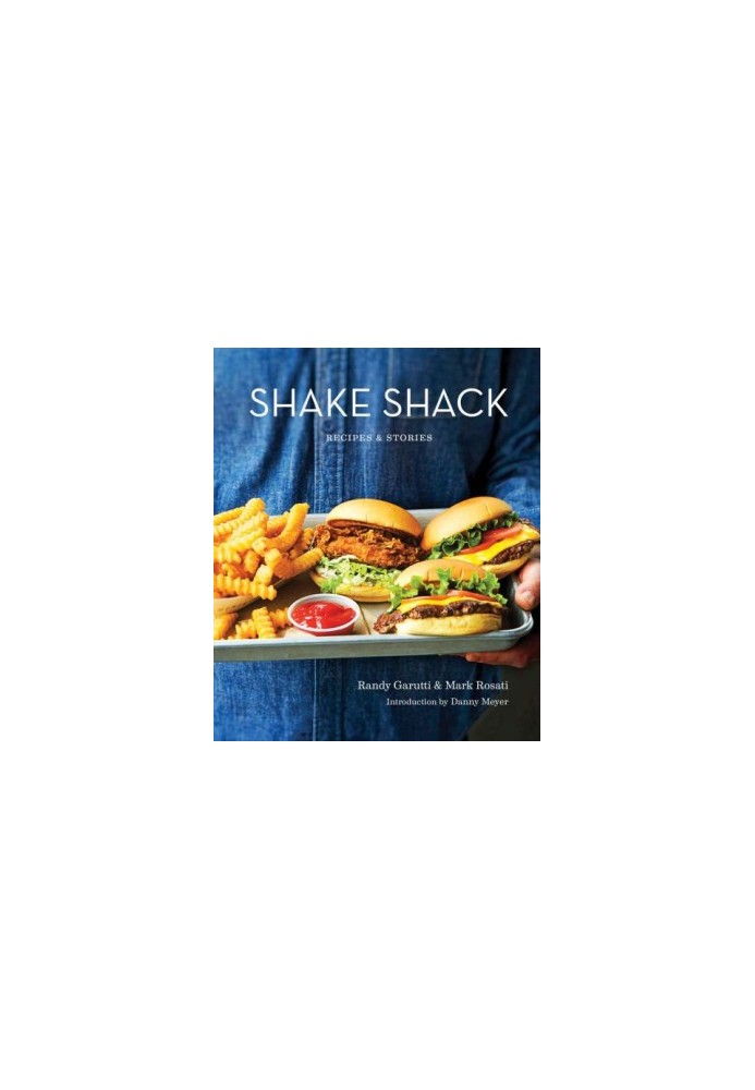 Shake Shack: Recipes & Stories