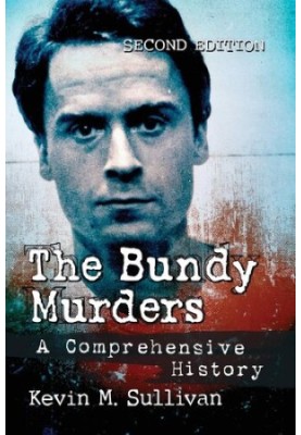 The Bundy Murders: A Comprehensive History, 2d ed.