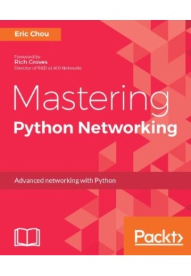 Mastering Python Networking: Your one stop solution to using Python for network automation, DevOps, and SDN