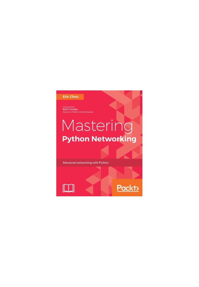 Mastering Python Networking: Your one stop solution to using Python for network automation, DevOps, and SDN
