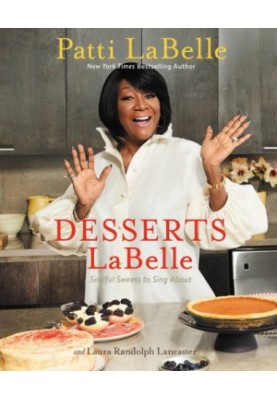 DESSERTS LABELLE: soulful sweets to sing about