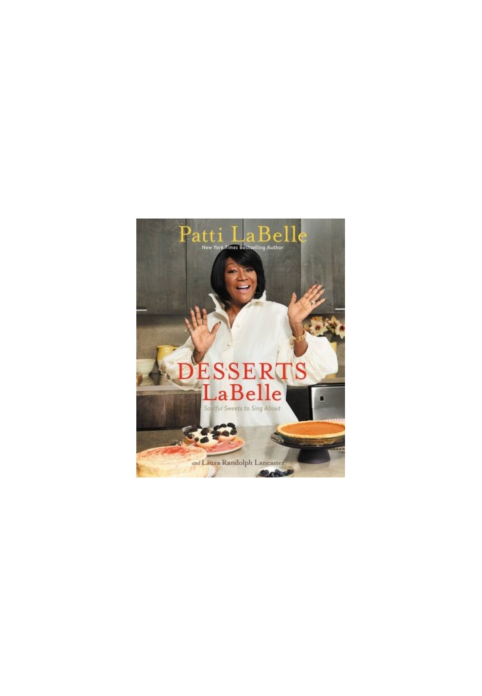 DESSERTS LABELLE: soulful sweets to sing about