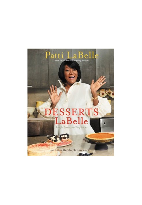 DESSERTS LABELLE: soulful sweets to sing about