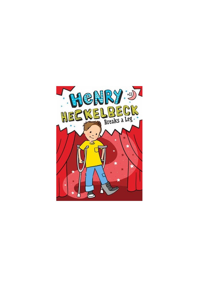 Henry Heckelbeck Breaks a Leg