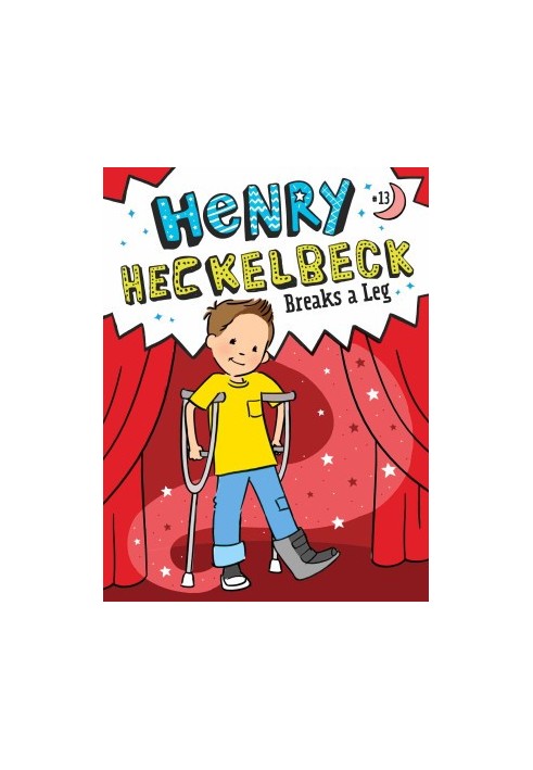 Henry Heckelbeck Breaks a Leg
