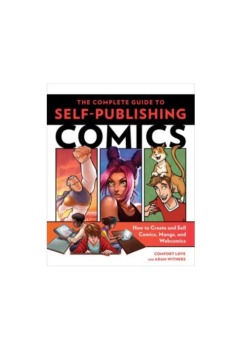 The Complete Guide to Self-Publishing Comics: How to Create and Sell Comic Books, Manga, and Webcomics