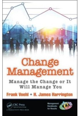 Change Management: Manage the Change or It Will Manage You (Management Handbooks for Results)