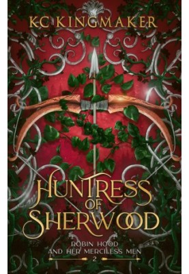 Huntress of Sherwood (Robin Hood and Her Merciless Men Book 2)