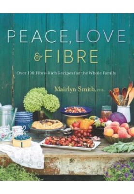 Peace, love & fibre: over 100 high-fibre recipes for the whole family