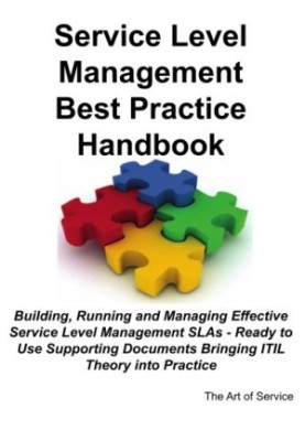Service Level Management Best Practice Handbook: Building, Running and Managing Effective Service Level Management SLAs - Rea