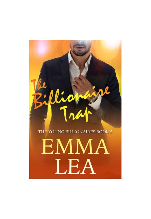 [Young Billionaires 05] • The Billionaire Trap