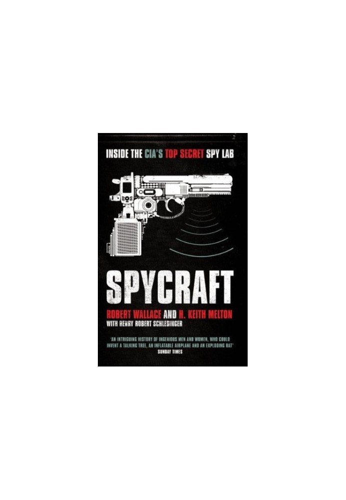 Spycraft: the Secret History of the CIA's Spy-Techs from Communism to Al-Qaeda