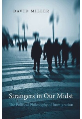 Strangers in Our Midst: The Political Philosophy of Immigration