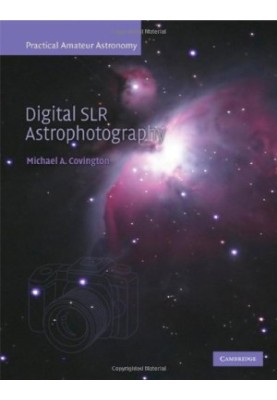 Digital SLR Astrophotography (Practical Amateur Astronomy)