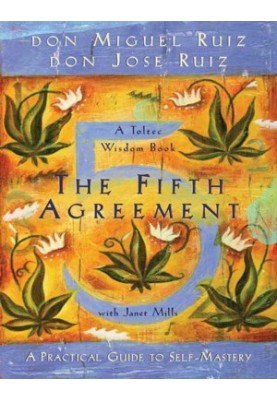 The Fifth Agreement: A Practical Guide to Self-Mastery