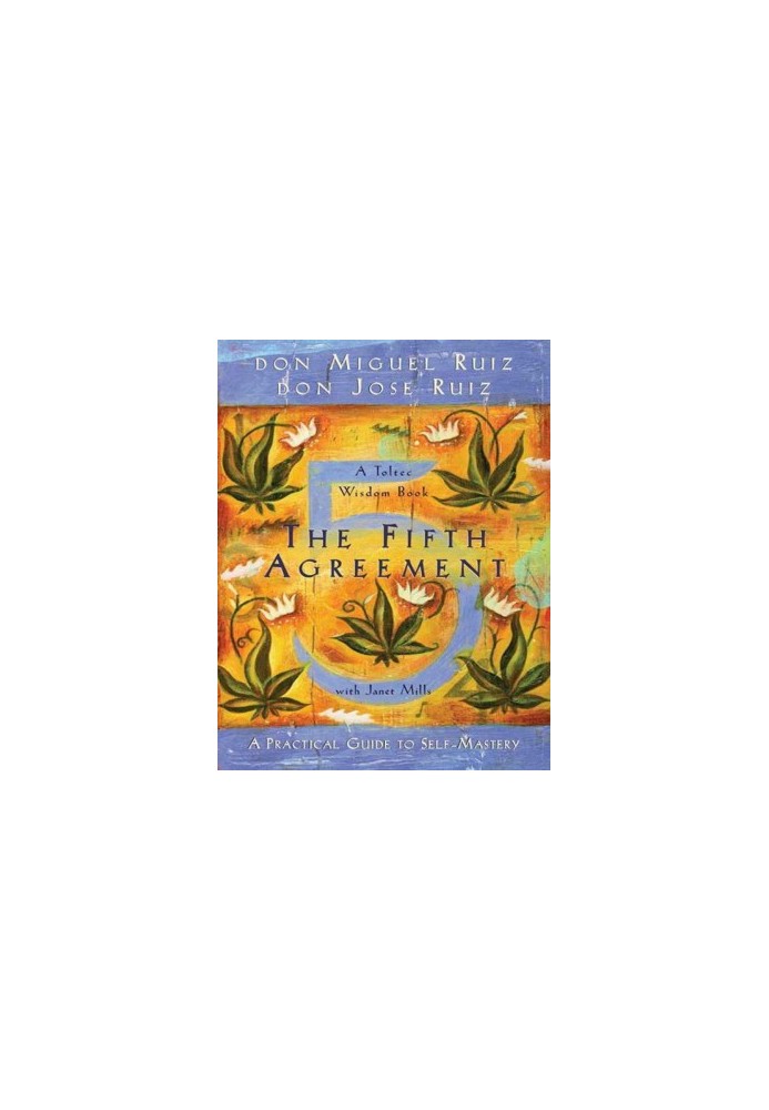 The Fifth Agreement: A Practical Guide to Self-Mastery