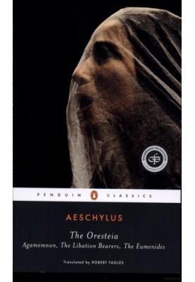 The Oresteia · Agamemnon The Libation Bearers The Eumenides